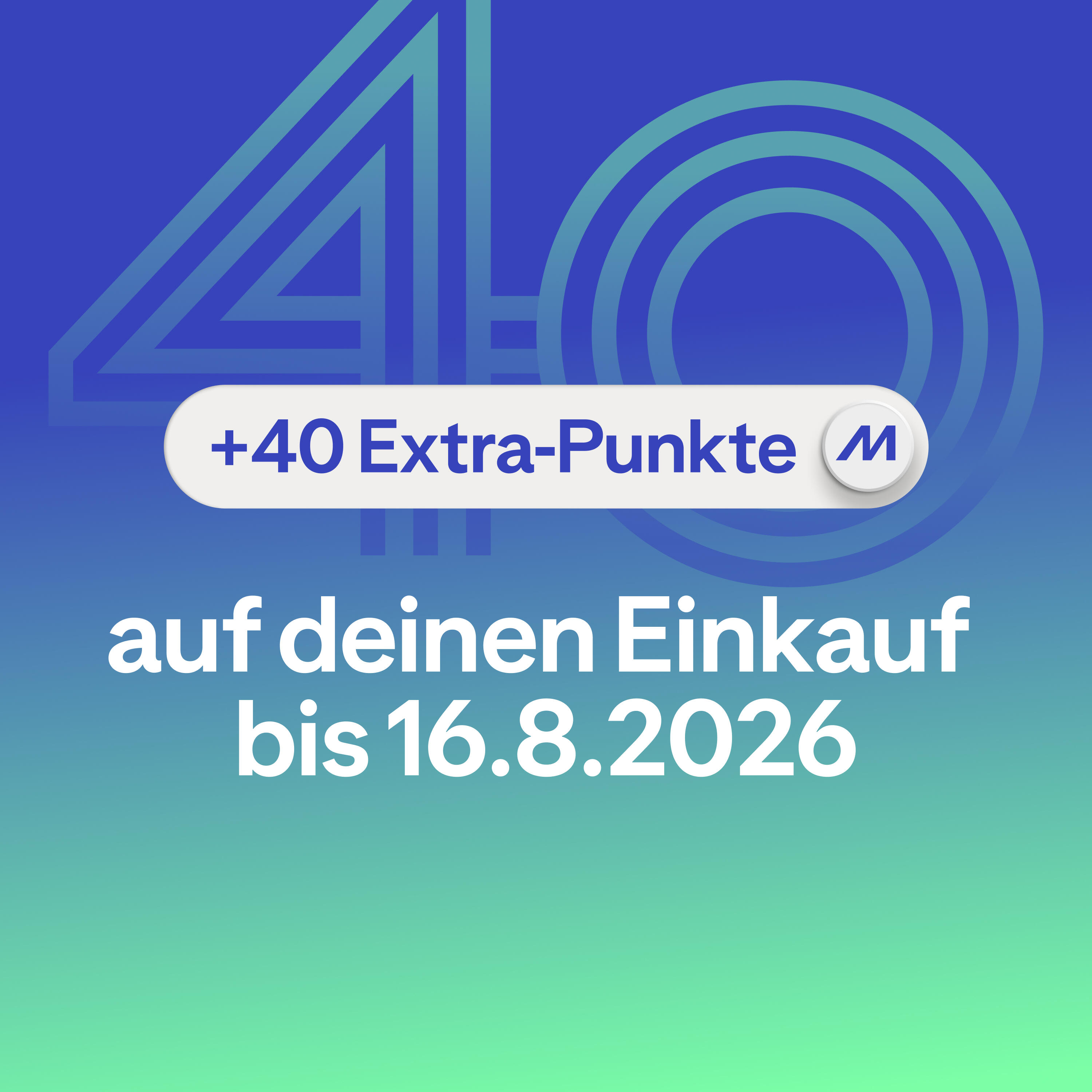 40 Extra Punkte auf deinen Einkauf bis 16.08.2026