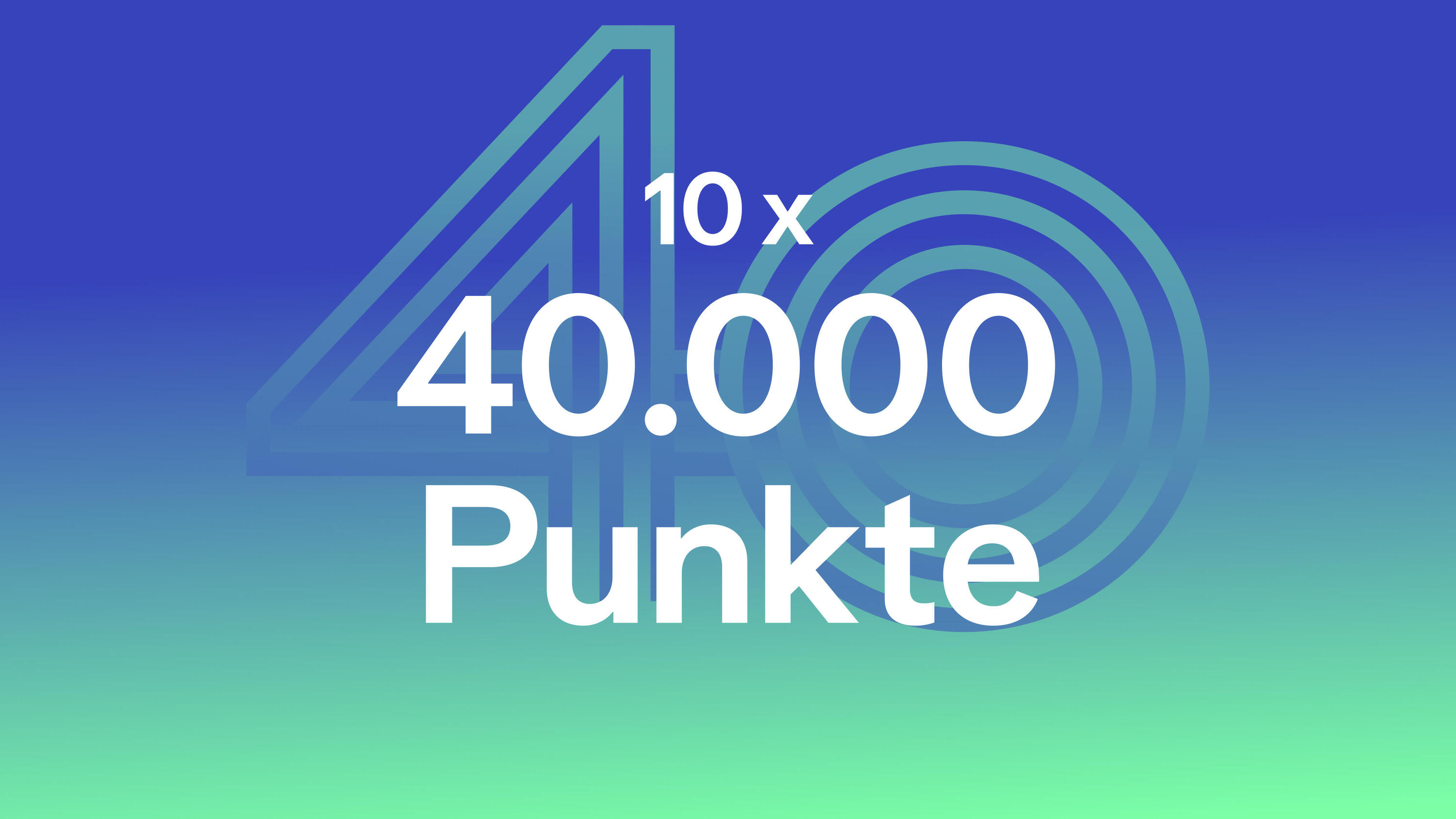10 x 40.000 Punkte