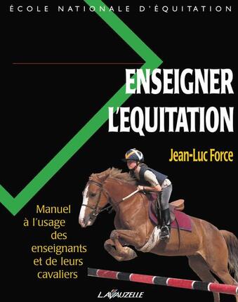 Enseigner l'équitation - Manuel à l'usage des enseignants et de leurs cavaliers