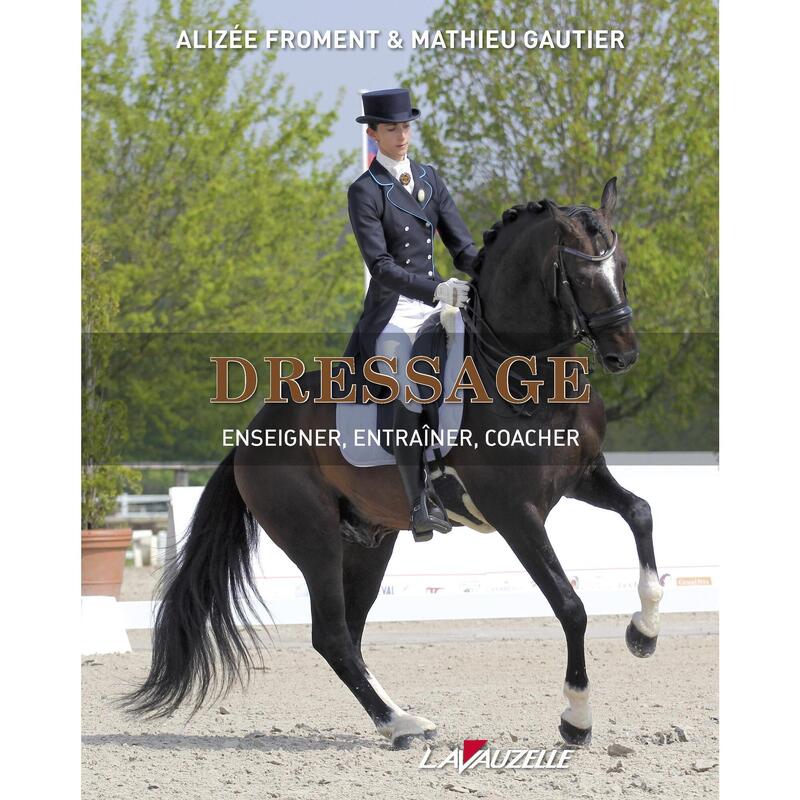 Dressage - Enseigner, entraîner, coacher