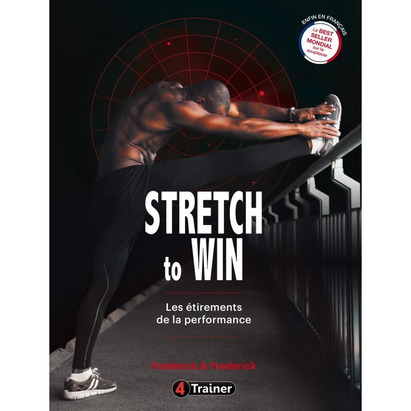 STRETCH TO WIN - Les Étirements de la Performance - 4TRAINER Editions 1/5
