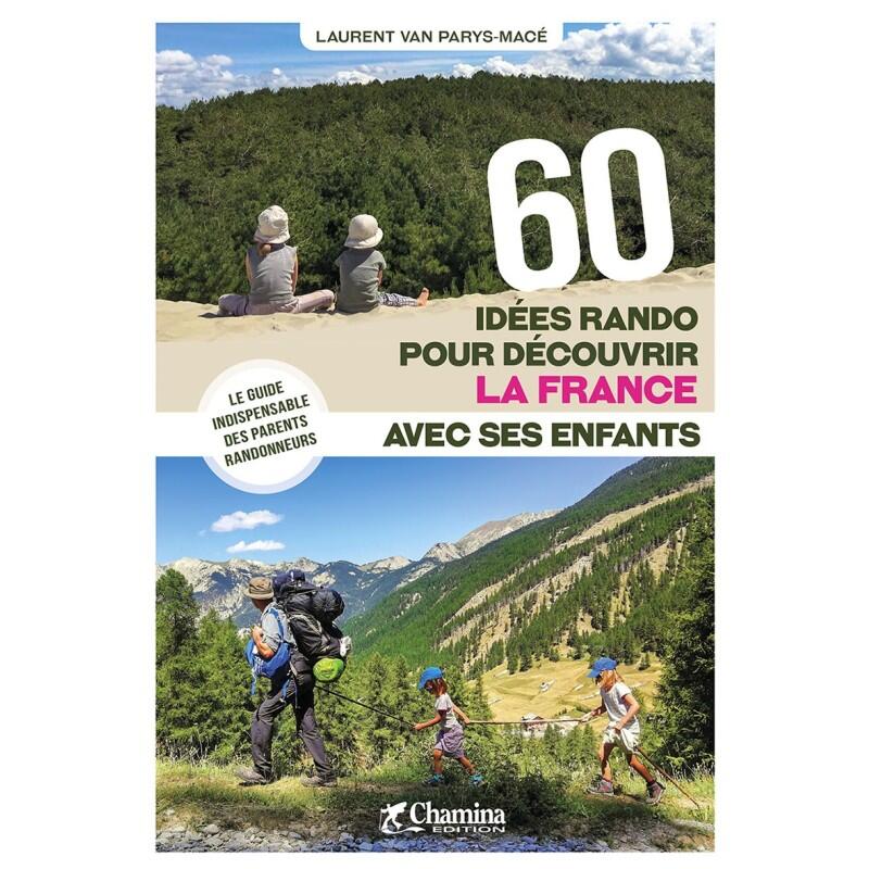 Chamina - 60 Idées Randos Pour Découvrir La France Avec Ses Enfants - Guide - Taille Unique - Decathlon