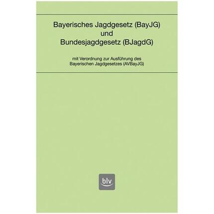 BLV BUCHVERLAG Buch: Bayerisches Jagdgesetz und Bundesjagdgesetz