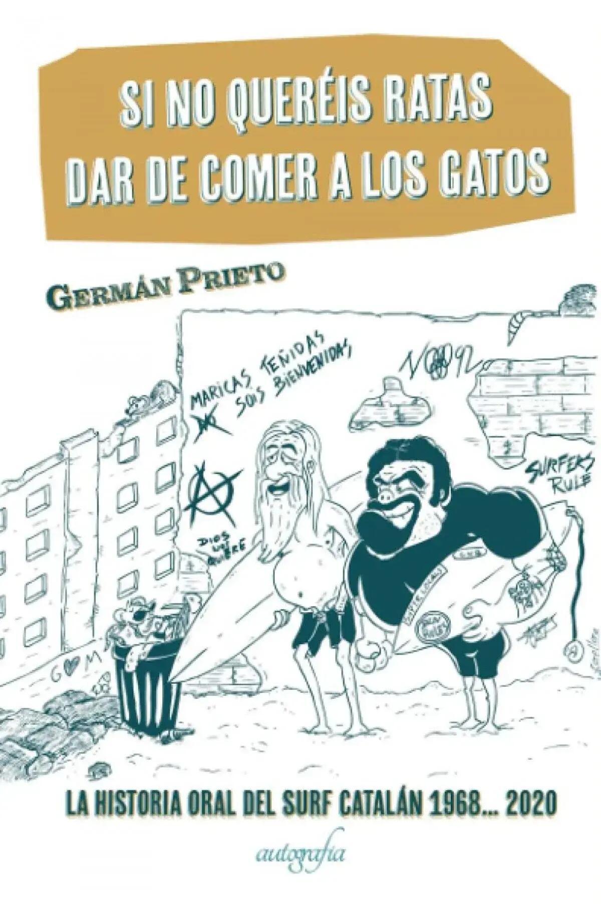 Si no queréis ratas dar de comer a los gatos - Historia oral del surf catalán 1/1