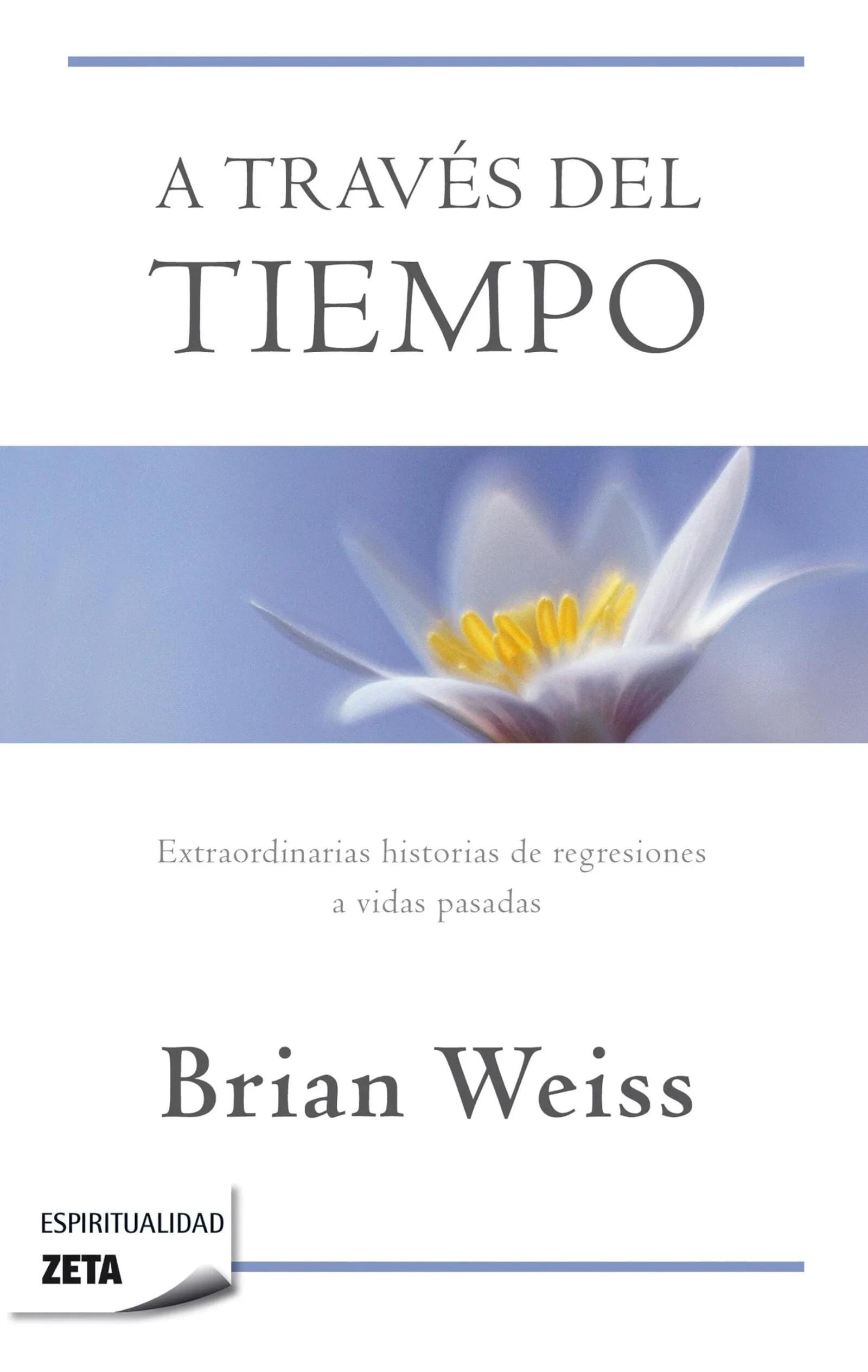 A través del tiempo - Dr. Brian Weiss, terapia de regresión a vidas pasadas 1/1