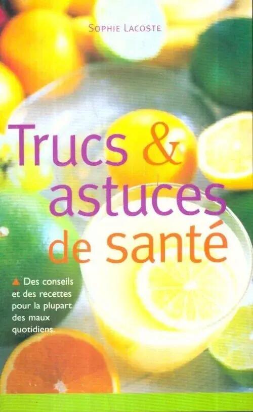 Trucs & astuces de santé - guía de remedios caseros, Sophie Lacoste 1/1