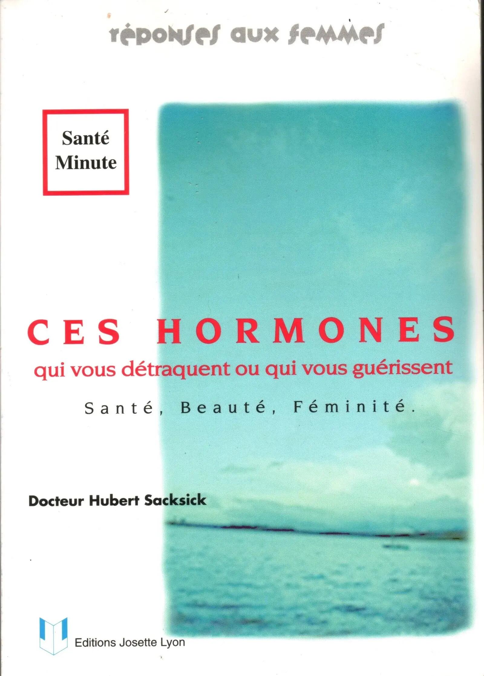 Ces hormones qui détraquent ou qui guérissent 1/1