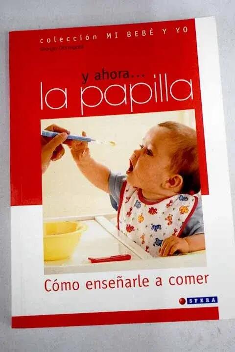 Libro - Alimentación complementaria - Y ahora... la papilla 1/1