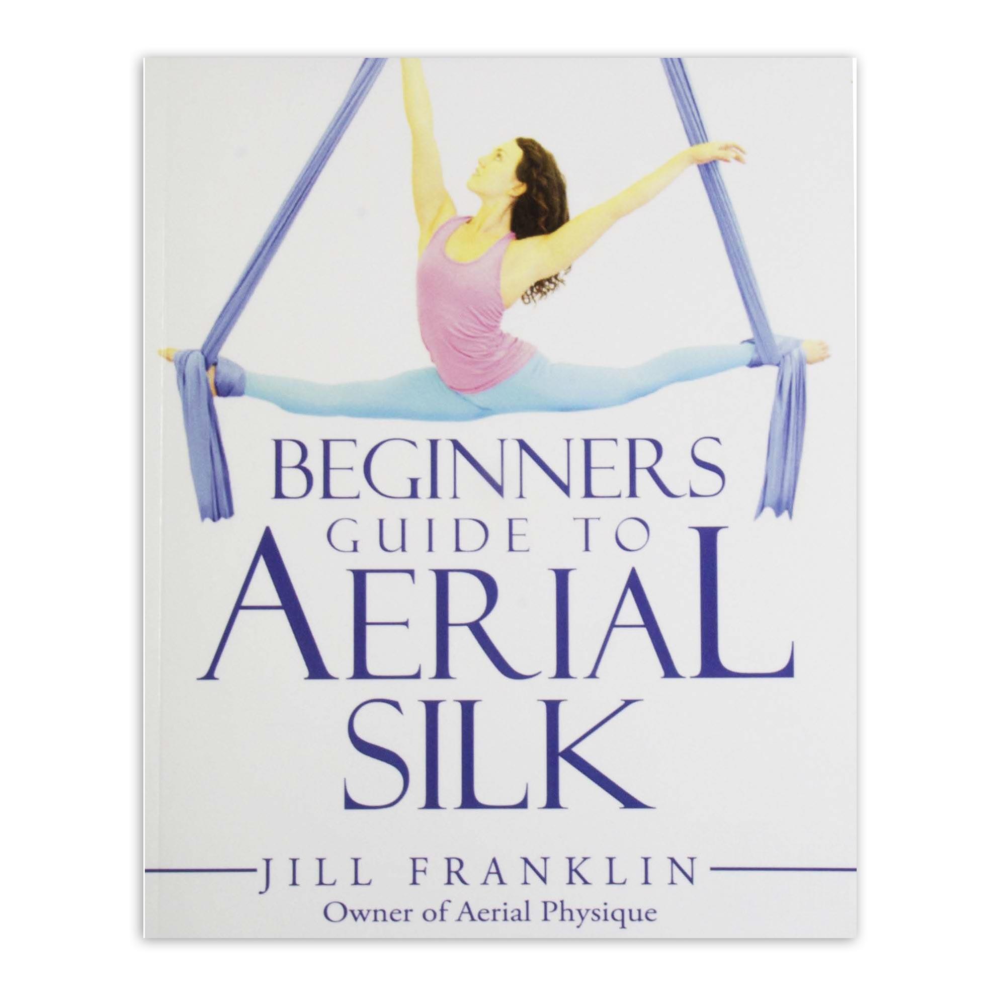 FIRETOYS Beginner's Guide to Aerial Silk by Jill Franklin