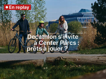 Decathlon s'invite à Center Parcs : prêts à jouer ?