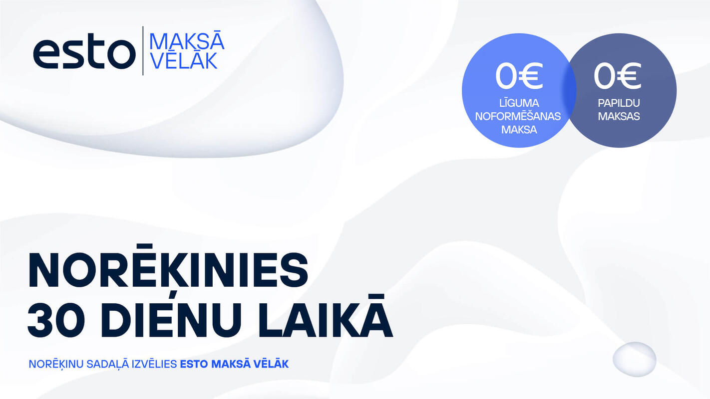 Esto Maksā vēlāk. Norēķinies 30 dienu laikā. Norēķinu sadaļā izvēlies “Esto Maksā vēlāk”. 0 procenti. 0 € papildu maksas.