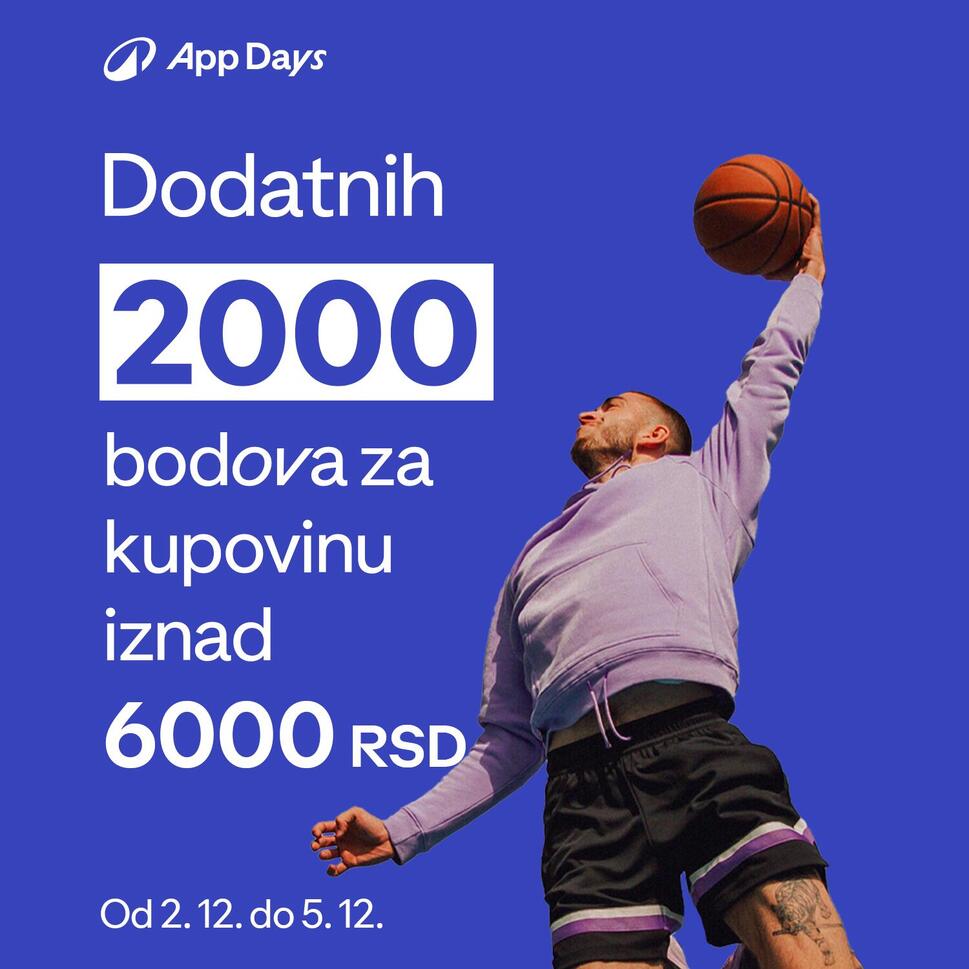App days - dodatnih 2000 bodova za kupovinu iznad 6000RSD
