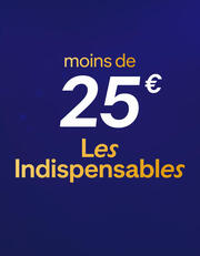 - de 25€, les indispensables