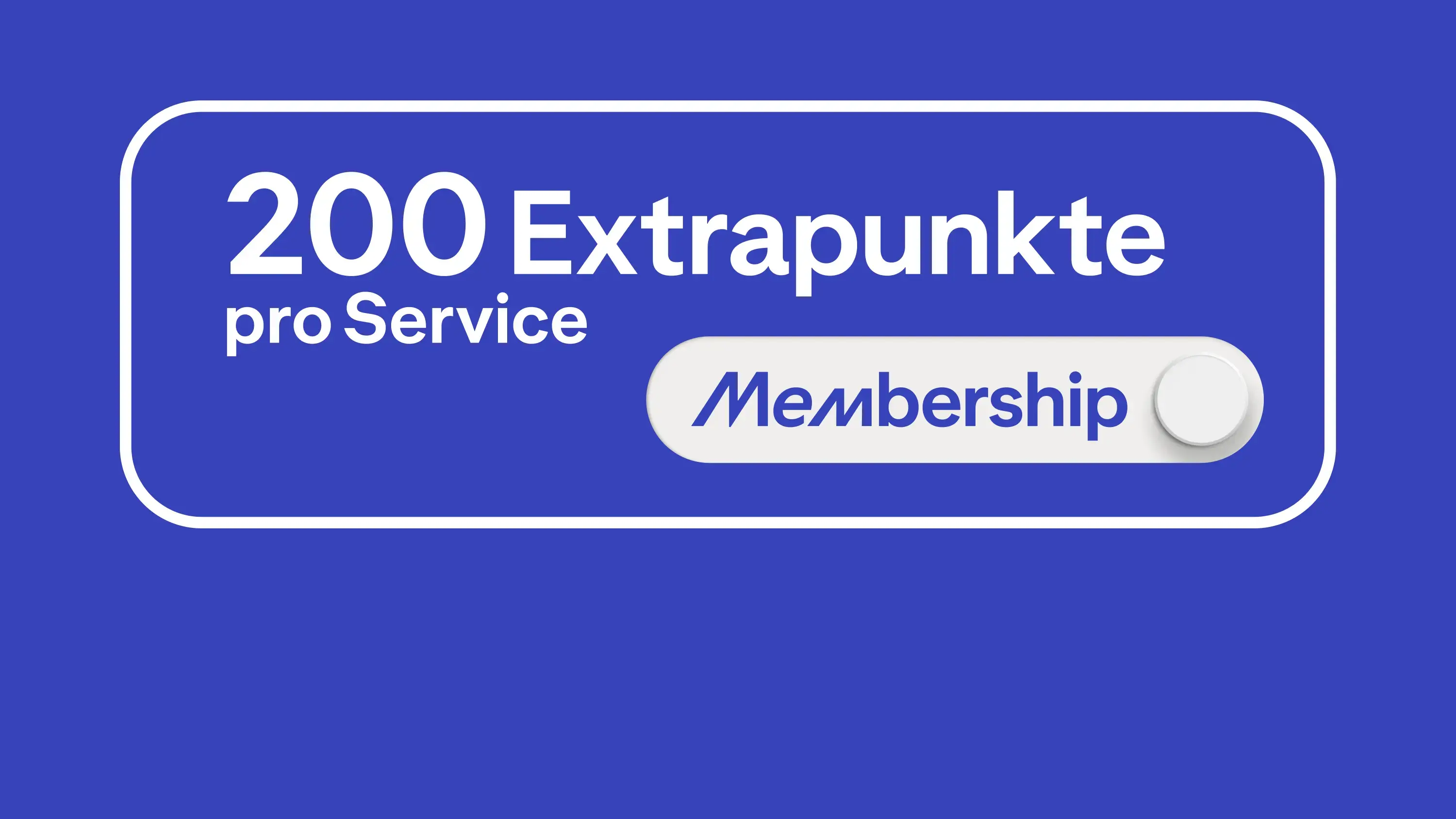 200 extrapunkte pro Service Membership