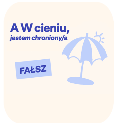 W cieniu pod parasolem jesteś chroniony przed bezpośrednim promieniowaniem słonecznym