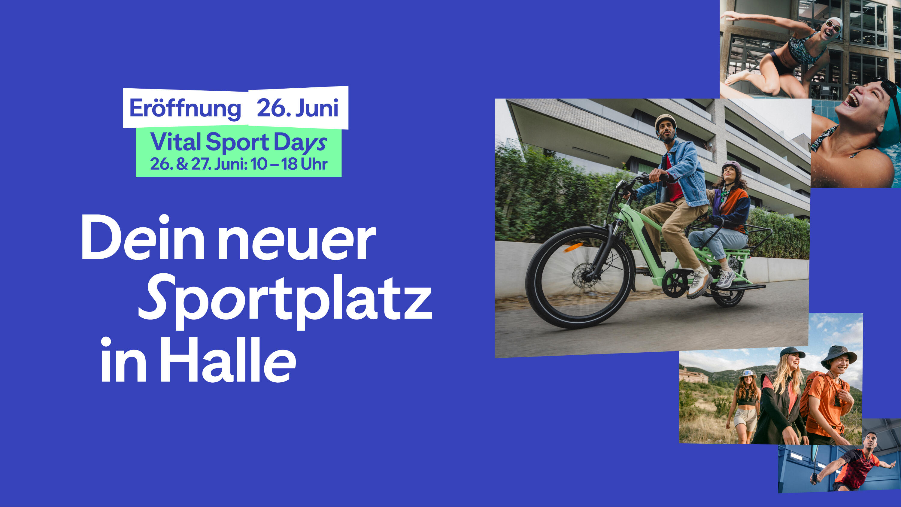 Ein blaues Werbebanner mit der großen weißen Aufschrift „Dein neuer Sportplatz in Halle“. Oben links befindet sich ein Hinweiskasten zur „Eröffnung 26. Juni“ und den „Vital Sport Days“ (26. & 27. Juni: 10 – 18 Uhr). Auf der rechten Seite zeigt eine Collage verschiedene sportliche Aktivitäten: Ein Paar auf einem hellgrünen E-Bike mit Beifahrersitz, Schwimmer im Pool, Wanderer in der Natur und ein Tennisspieler in einer Halle.