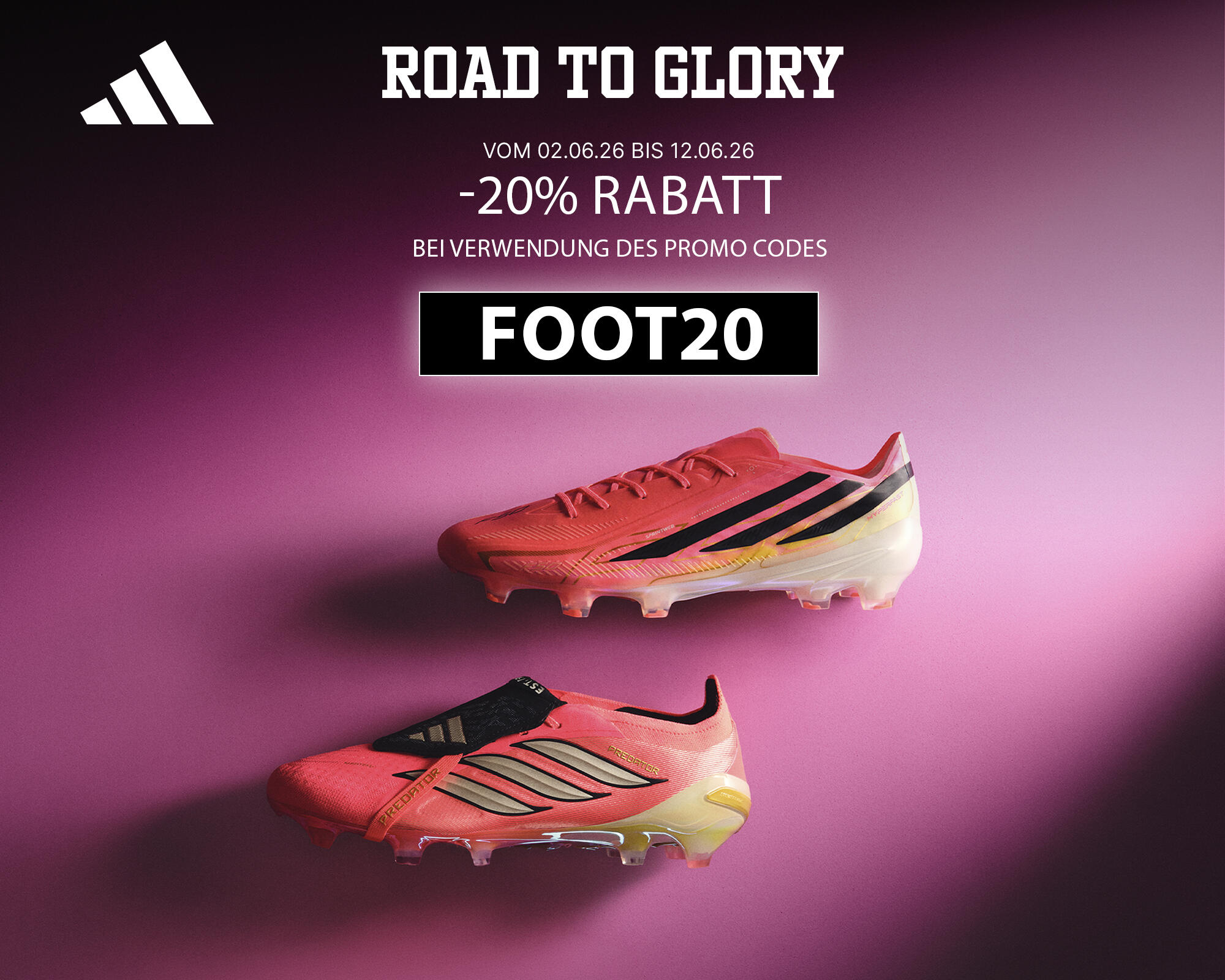 Werbebanner Road to Glory von Adidas mit zwei lachsfarbenen Fußballschuhen, einer Rabattaktion von -20% vom 02.06.26 bis 12.06.26 und dem Promo Code FOOT20.
