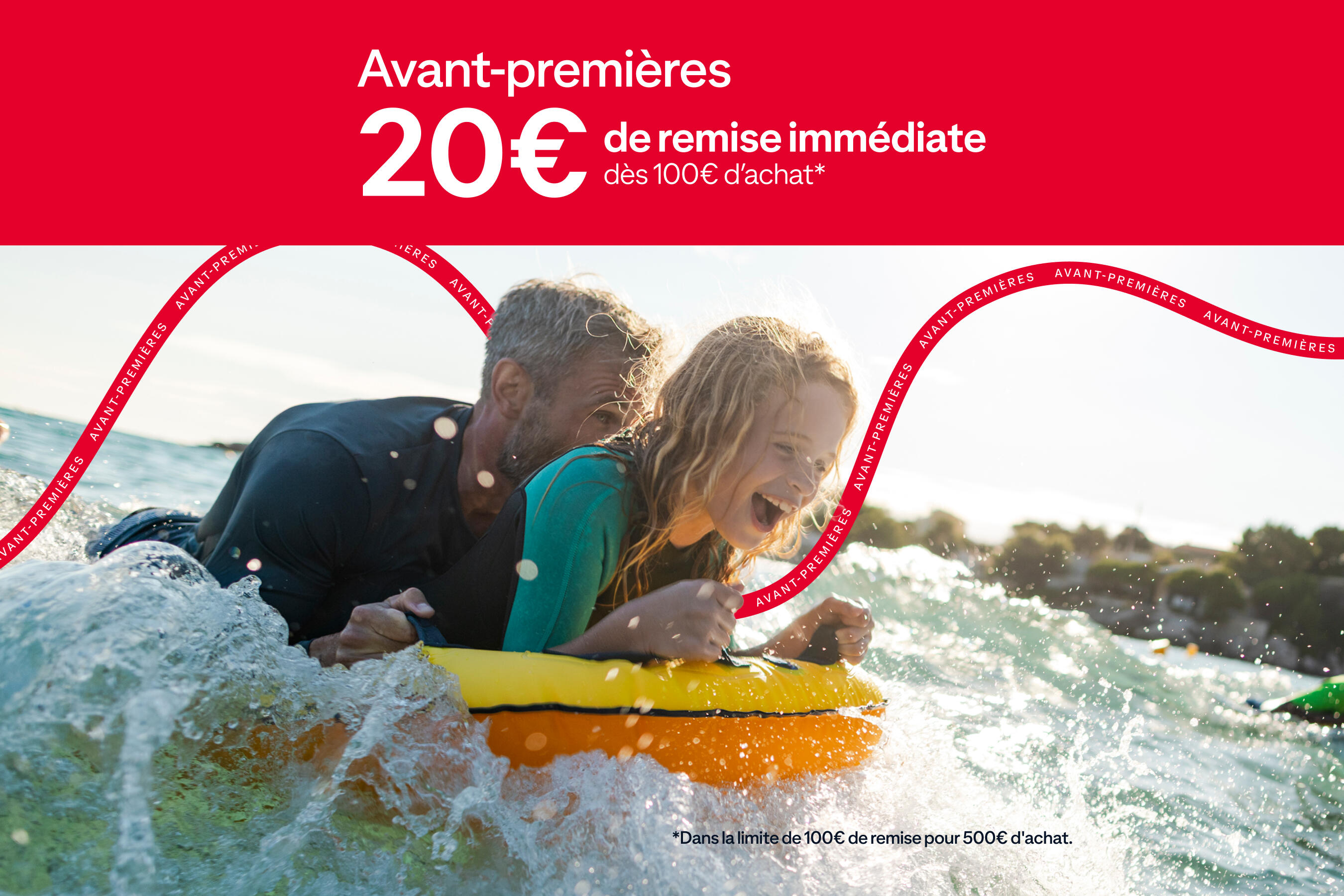 Avant-premières : -20€ en remise immédiate dès 100€ d'achat. Plafond 100€ de remise pour 500€ d'achat