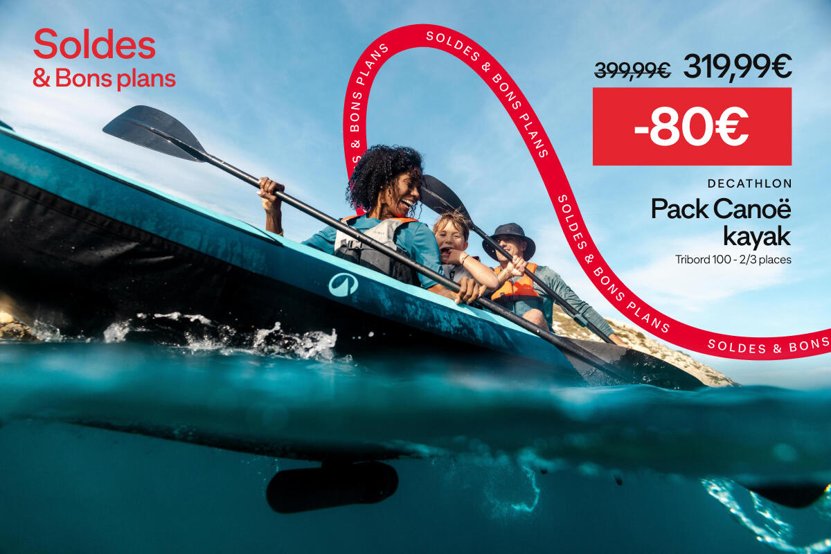Soldes & bons plans : pack canoë kayak à -80€ soit 319,99€ au lieu de 399,99€