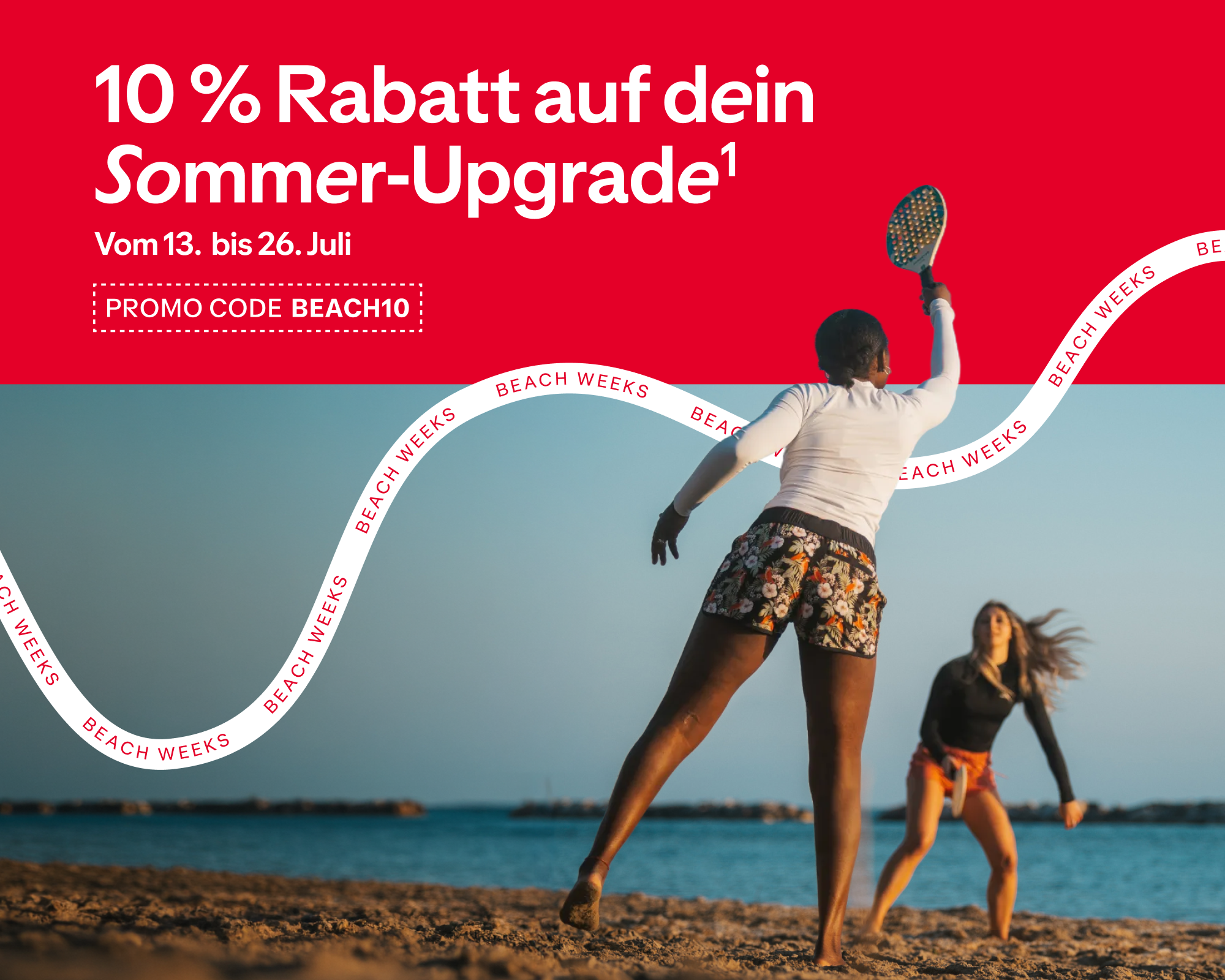 10% Rabatt auf dein Sommer-Upgrad: Vom 13.7. bis 26.7. mit dem Promocode: BEACH10