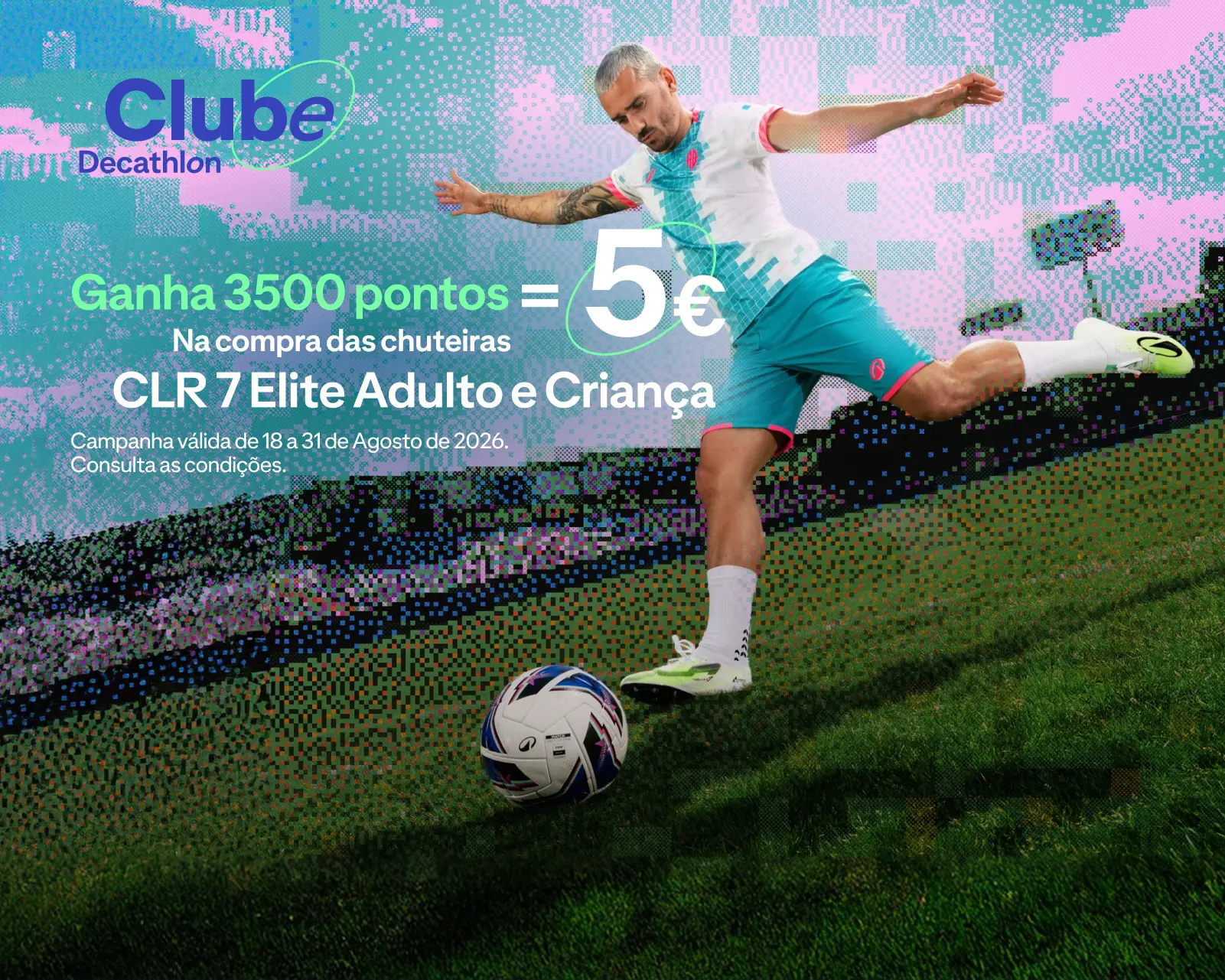 Ganha 3500 pontos = 5€ na compra das chuteiras CLR 7 Elite Adulto e Criança