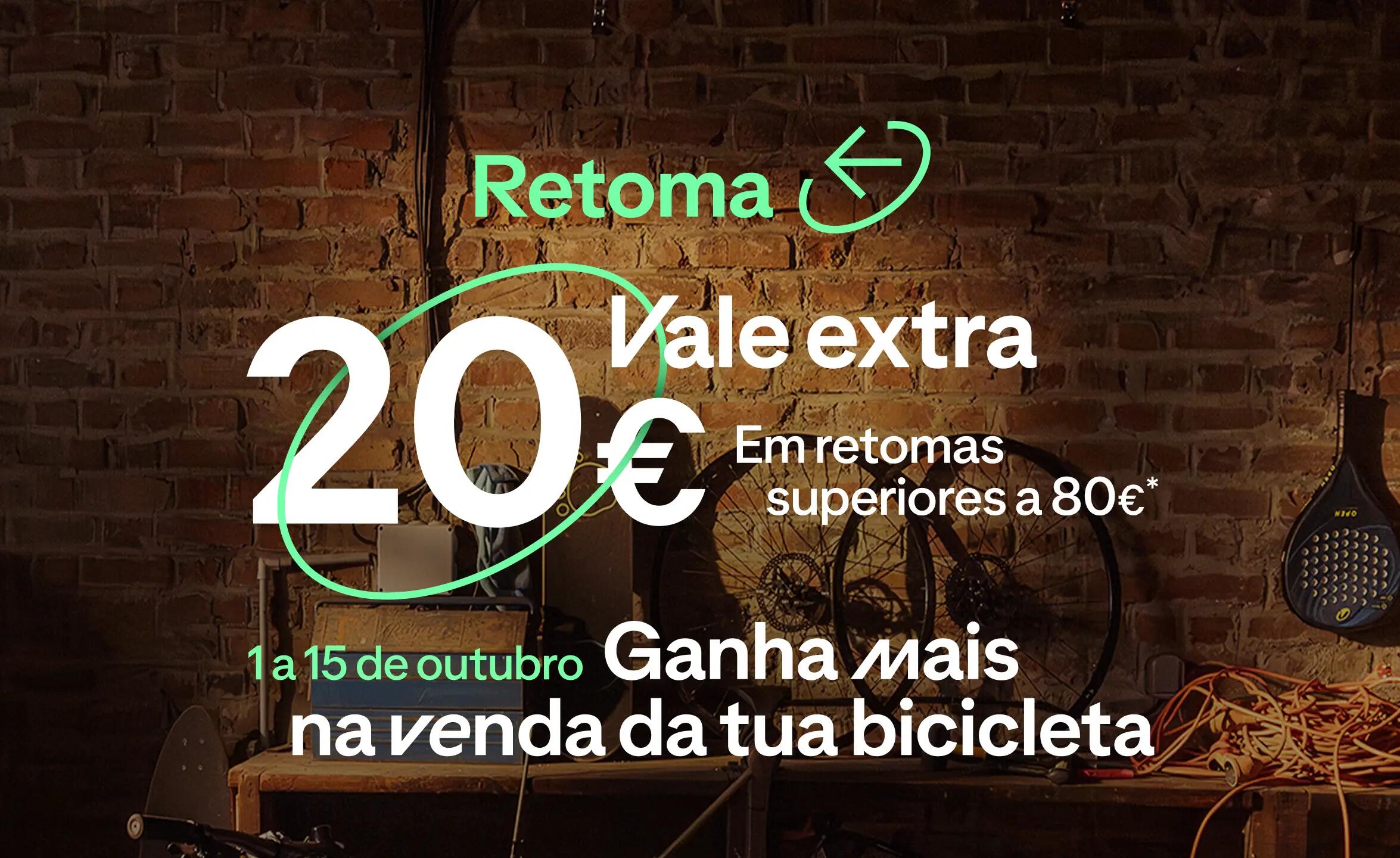 VALE 20€ EXTRA EM RETOMAS SUPERIORES A 80€. Consulta as condições