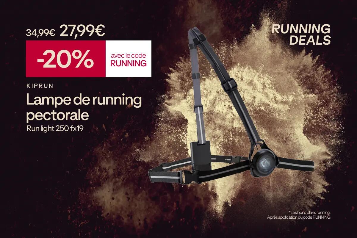 Running deals : -20% avec le code RUNNING Du 05 au 11 octobre. Exclu web Voir conditions. Bons plans running KIPRUN Lampe de running pectorale run light 250 fw19 noire 34,99€ -> 27,99€