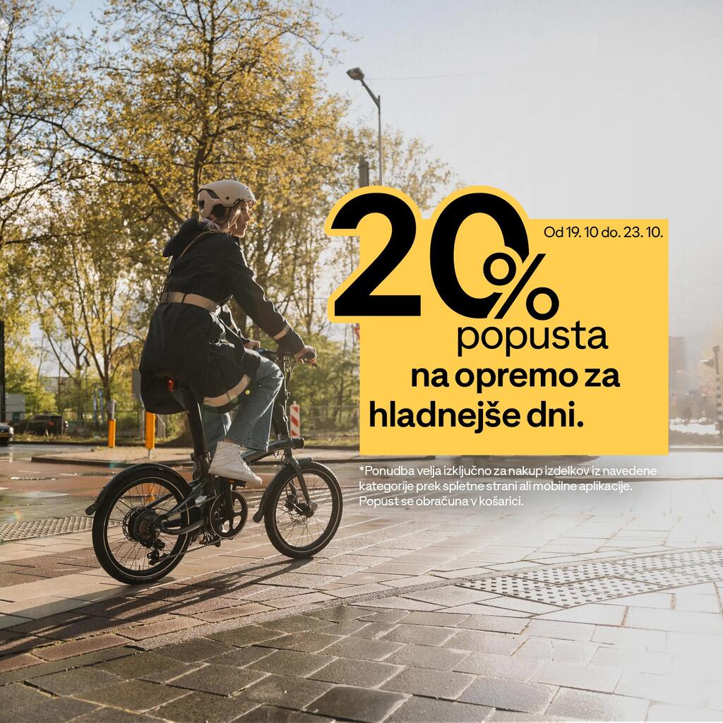 20% popusta na opremo za hladnejše dni. Od 19. 10. do 23. 10. *Ponudba velja izključno za nakup izdelkov iz navedene kategorije prek spletne strani ali mobilne aplikacije. Popust se obračuna v košarici.