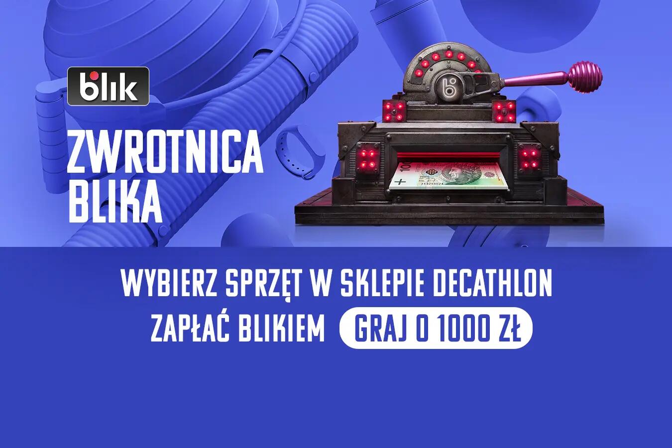 Blik Zwrotnica Blika. Wybierz sprzęt w Decathlon, zapłać Blikiem i graj o 1000zł. Sprawdź
