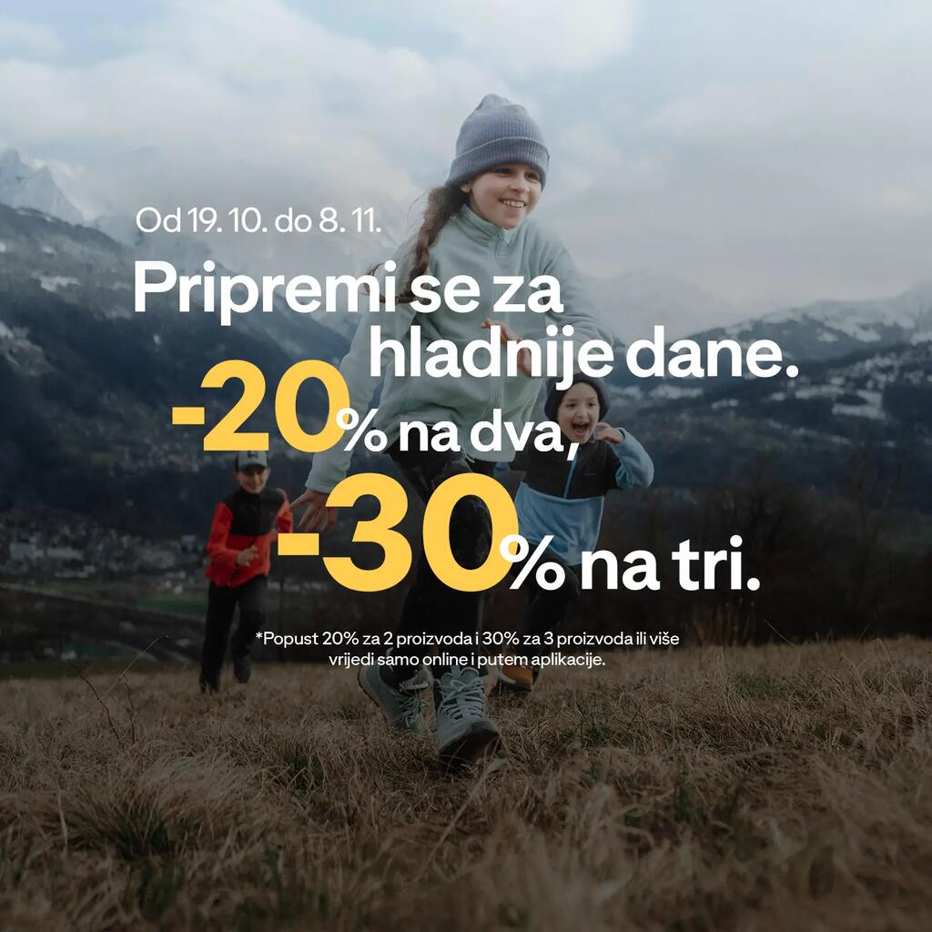 Pripremi se za hladnije dane. -20% na dva, -30% na tri. Popust 20% za 2 proizvoda i 30% za 3 proizvoda ili više vrijedi samo online i putem aplikacije.