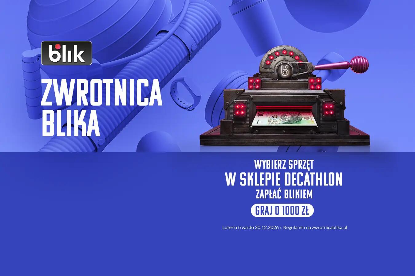 Blik Zwrotnica Blika. Wybierz sprzęt w Decathlon, zapłać Blikiem i graj o 1000zł. Sprawdź