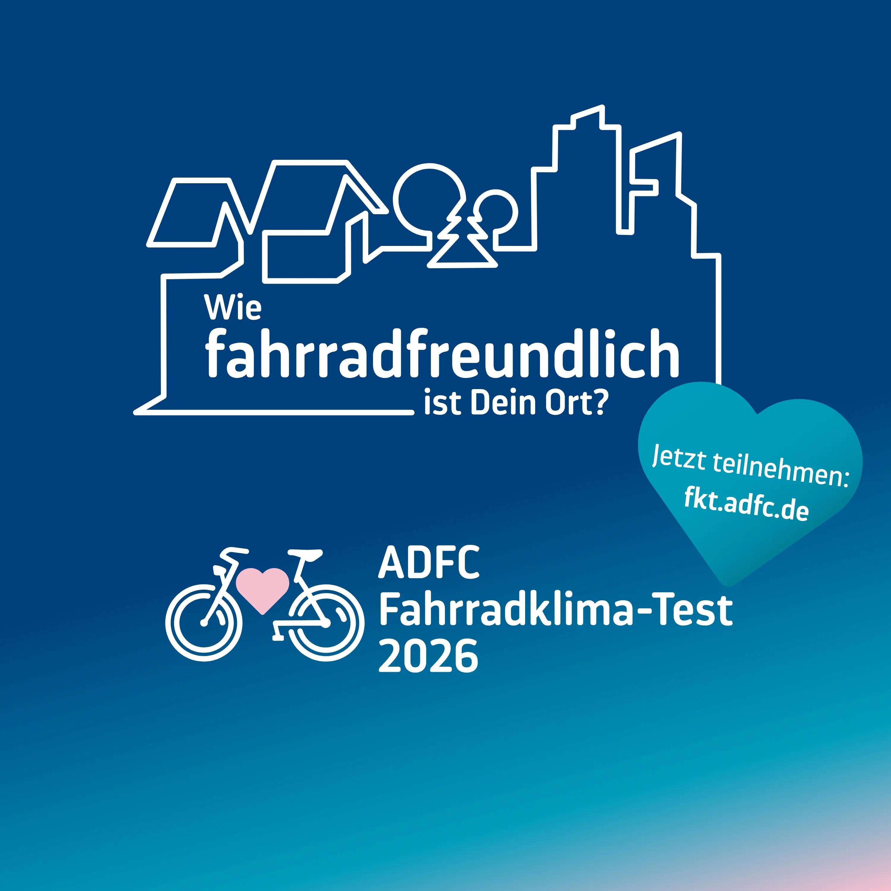 Wie fahrradfreundlich ist dein Ort? ADFC Fahradklima-Test 2026: Jetzt teilnehmen: fkt.adfc.de